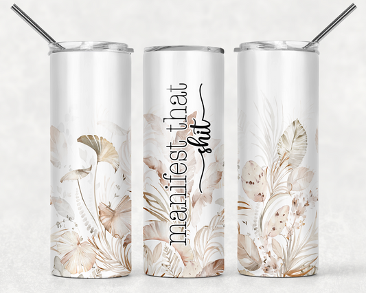 Manifest That Sh*t 20 0z Tumbler